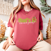 Load image into Gallery viewer, that's it! i'm not going! โ unisex comfort colors tee