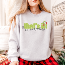 Load image into Gallery viewer, that's it! i'm not going! – unisex gildan crewneck