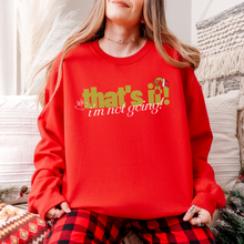 Load image into Gallery viewer, that's it! i'm not going! – unisex gildan crewneck