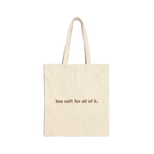 Load image into Gallery viewer, too soft for all of it – standard canvas tote bag
