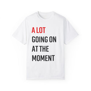 a lot going on! – unisex comfort colors tee