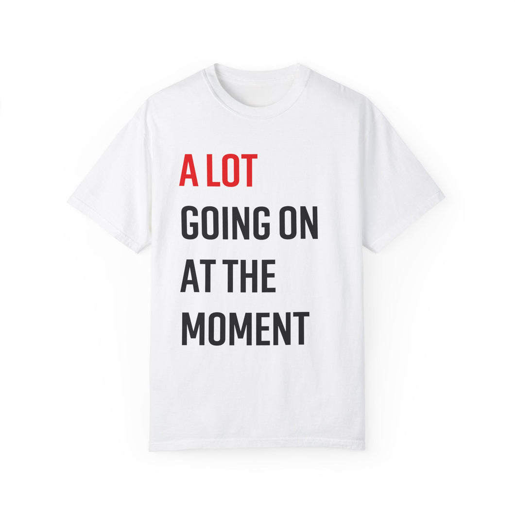 22 - a lot going on! – unisex comfort colors tee