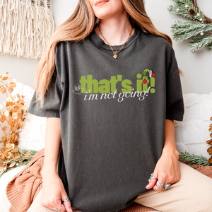 that's it! i'm not going! – unisex comfort colors tee