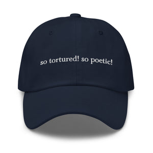 so tortured! so poetic! – dad hat