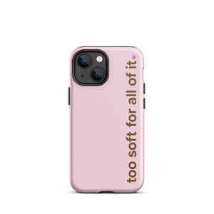 too soft for all of it – iphone case