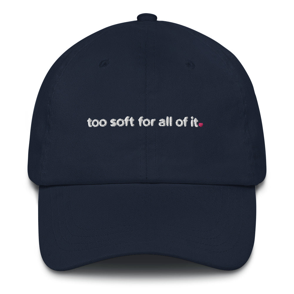 too soft for all of it – dad hat