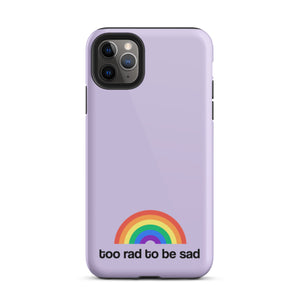 too rad to be sad – iphone case