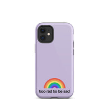 Load image into Gallery viewer, too rad to be sad – iphone case
