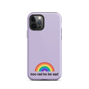 too rad to be sad – iphone case