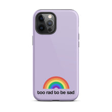 Load image into Gallery viewer, too rad to be sad – iphone case
