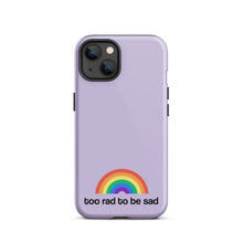 Load image into Gallery viewer, too rad to be sad – iphone case
