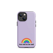 Load image into Gallery viewer, too rad to be sad – iphone case
