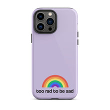 Load image into Gallery viewer, too rad to be sad – iphone case
