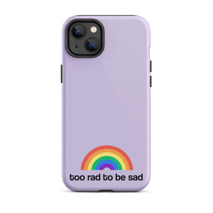 too rad to be sad – iphone case