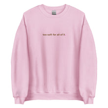 Load image into Gallery viewer, too soft for all of it – unisex gildan crewneck
